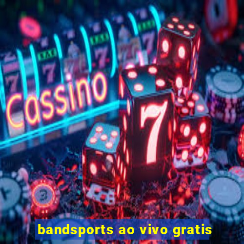 bandsports ao vivo gratis